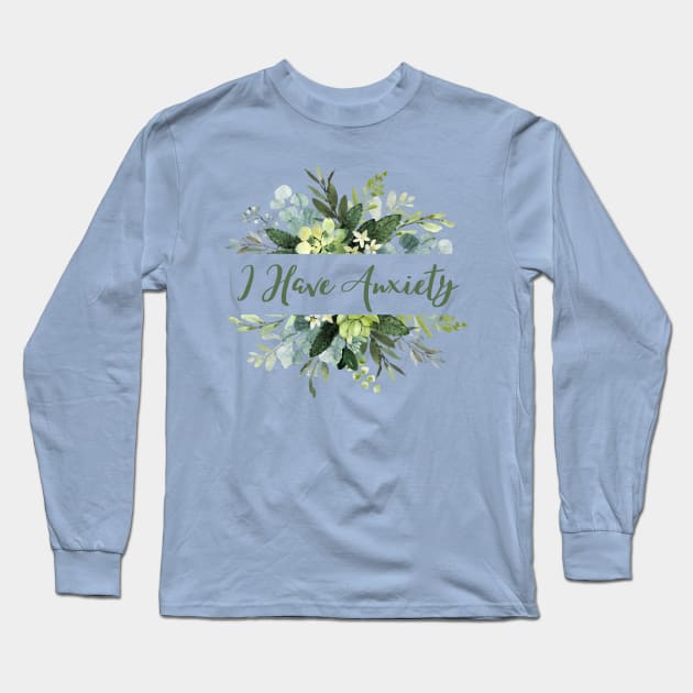 I have anxiety floral design Long Sleeve T-Shirt by CursedContent